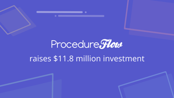 ProcedureFlow raises $11.8 million investment